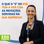 O que o “S” do ESG tem a ver com as refeições servidas na sua empresa?